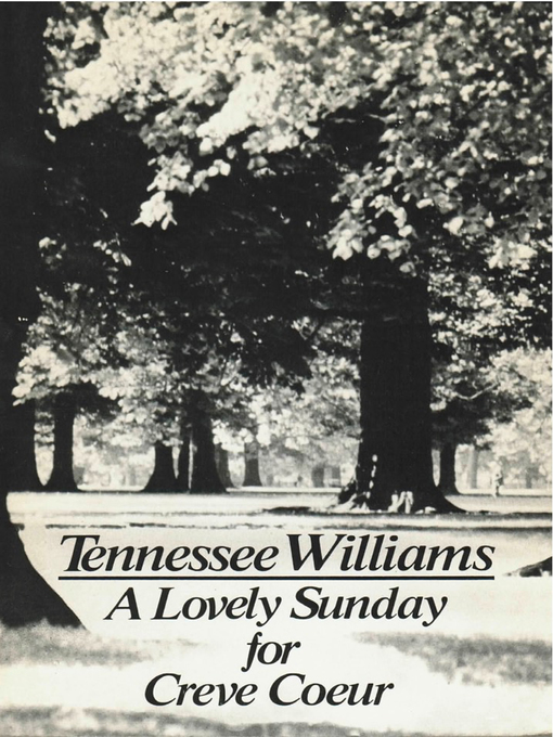 Title details for A Lovely Sunday for Creve Coeur by Tennessee Williams - Wait list
